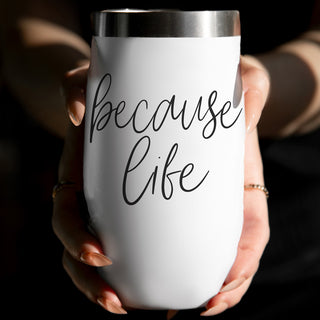Because life wine tumbler 17oz
Adult humor wine cup because life
Because life wine tumbler gift
Wine tumbler because life accessories