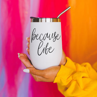 Because Life 17oz