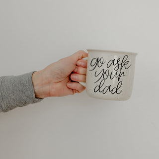 closeup of go ask your dad script on mug
farmhouse style go ask your dad coffee mug
mug for moms redirecting kids to dad
funny parenting coffee cup for moms of toddlers
go ask your dad mug for moms of teens
novelty mom mug for family humor