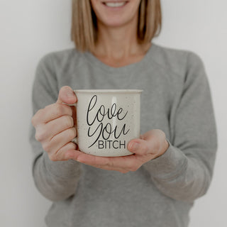 Love You Bitch 14.5oz PRE-ORDER