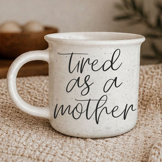 Tired As A Mother